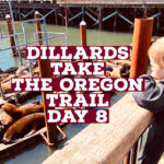 Dillards Take The Oregon Trail: Day 8